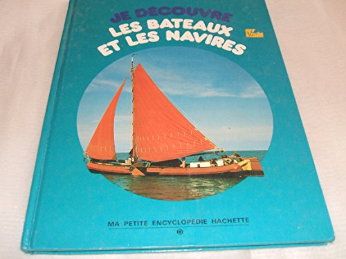 je découvre les bateaux et les navires (ma petite encyclopédie hachette)