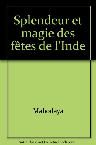 Splendeur et magie des fêtes de l'Inde