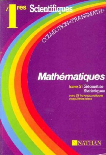 Mathématiques : 1res scientifiques S et E, livre de l'élève. Vol. 2. Géométrie, statistiques : avec 
