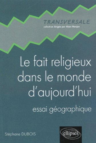 Le fait religieux dans le monde d'aujourd'hui : essai géographique
