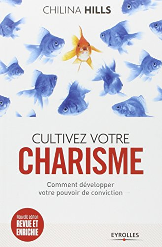 Cultivez votre charisme : comment développer votre pouvoir de conviction