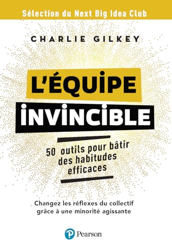 L'équipe invincible : 50 outils pour bâtir des habitudes efficaces : changez les réflexes du collect