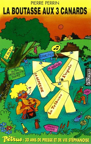 La boutasse aux 3 canards : Pétrus, 30 ans de presse et de vie stéphanoise