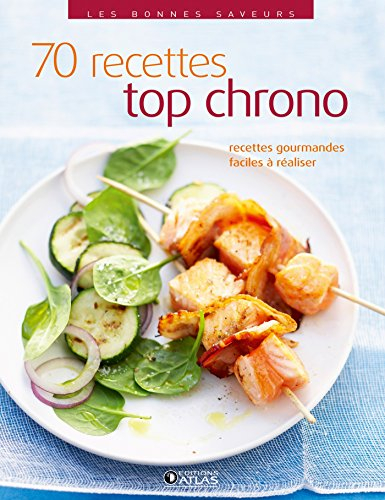 70 recettes top chrono : recettes gourmandes, faciles à réaliser