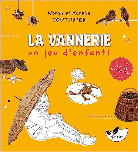 La vannerie : un jeu d'enfant ! : plus de 60 modèles à réaliser soi-même