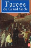 Farces du Grand siècle : de Tabarin à Molière, farces et petites comédies du XVIIe siècle