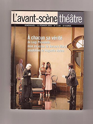 Avant-scène théâtre (L'), n° 1130. A chacun sa vérité