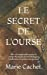 Le secret de l'Ourse: Une clé inattendue pour la compréhension des mythologies, traditions et contes