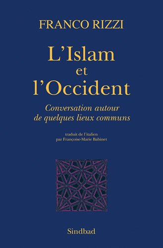 L'Islam et l'Occident : conversation autour de quelques lieux communs