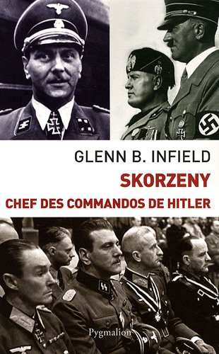 Skorzeny, chef des commandos de Hitler