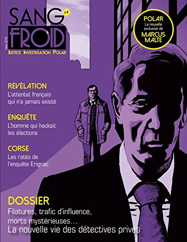 Sang-froid : justice, investigation, polar, n° 4. Filatures, trafic d'influence, morts mystérieuses.