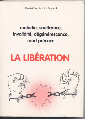 la libération (maladie,souffrance,invalidité,dégénérescence,mort précoce)