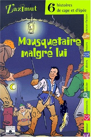 Mousquetaire malgré lui : 6 histoires de cape et d'épée