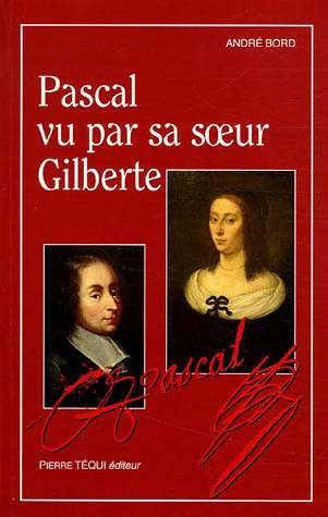 Pascal vu par sa soeur Gilberte : lecture critique