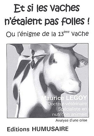 Et si les vaches n'étaient pas folles ! ou L'énigme de la 13e vache
