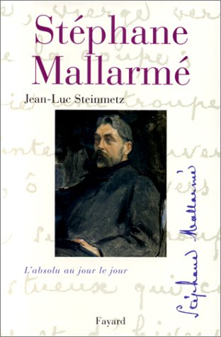 Stéphane Mallarmé : l'absolu au jour le jour