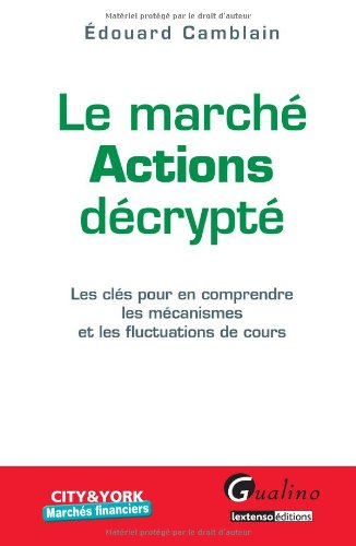 Le marché actions décrypté : les clés pour en comprendre les mécanismes et les fluctuations de cours
