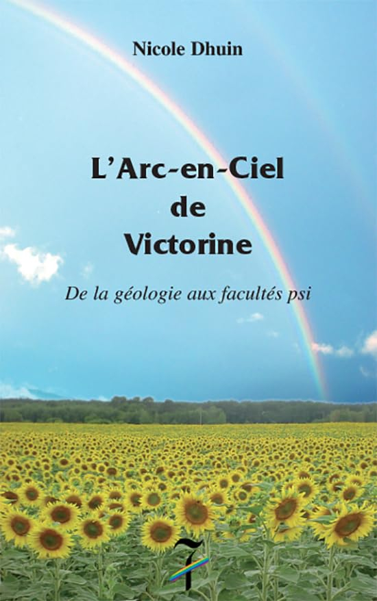 L'arc-en-ciel de Victorine : de la géologie aux facultés psi