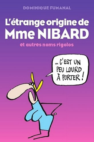 L'étrange origine de Mme Nibard et d'autres noms rigolos