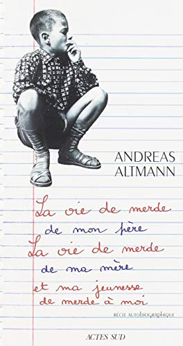 La vie de merde de mon père, la vie de merde de ma mère et ma jeunesse de merde à moi : récit autobi