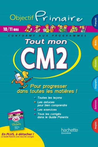 Tout mon CM2, 10-11 ans : français, maths, histoire-instruction civique, géographie, sciences : conf