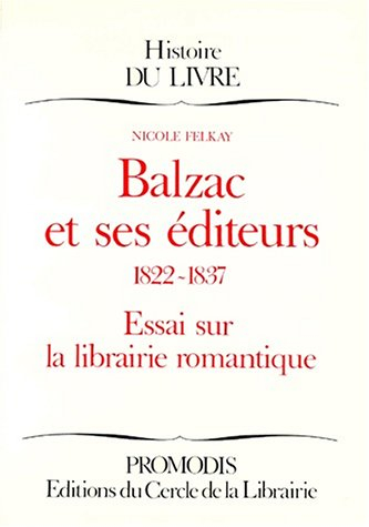 Balzac et ses éditeurs : essai sur la librairie romantique : 1822-1837