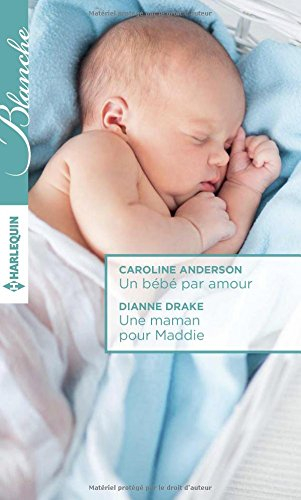 Un bébé par amour. Une maman pour Maddie