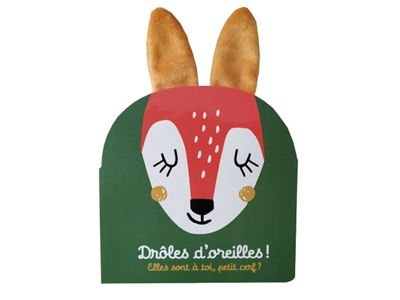 Drôles d'oreilles ! : elles sont à toi, petit cerf ?