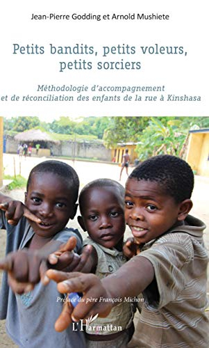 Petits bandits, petits voleurs, petits sorciers : méthodologie d'accompagnement et de réconciliation