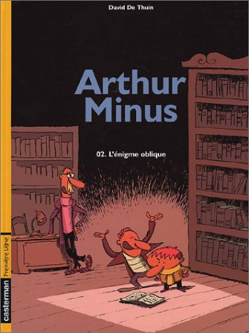 Arthur Minus. Vol. 2. L'énigme oblique