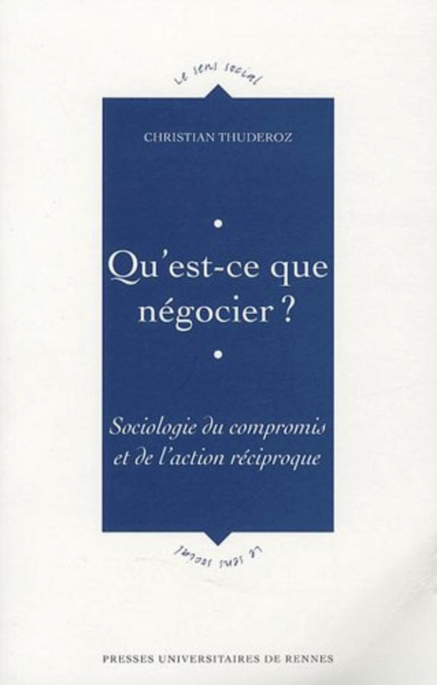 Qu'est-ce que négocier ? : sociologie du compromis et de l'action réciproque