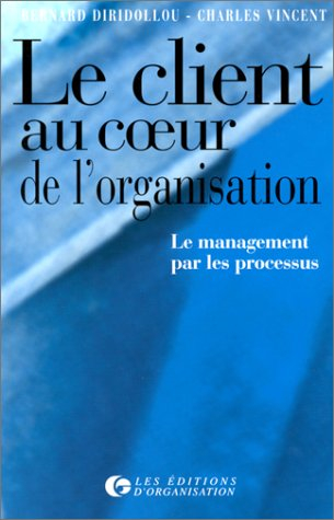 le client au coeur de l'organisation. le management par les processus