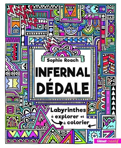 Infernal dédale : labyrinthes à explorer et à colorier
