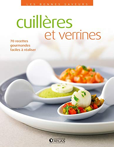 Cuillères et verrines : 70 recettes gourmandes, faciles à réaliser