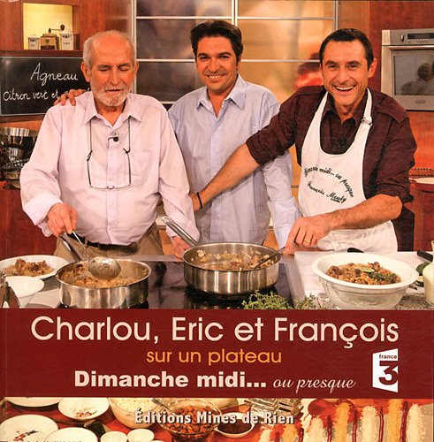 charlou, eric et françois sur un plateau : dimanche midi... ou presque