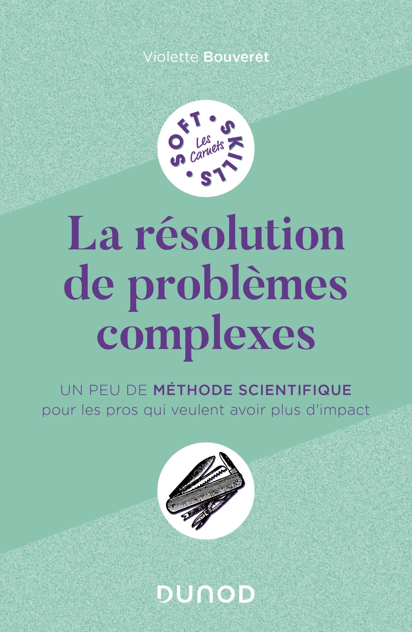 La résolution de problèmes complexes : un peu de méthode scientifique pour les pros qui veulent avoi