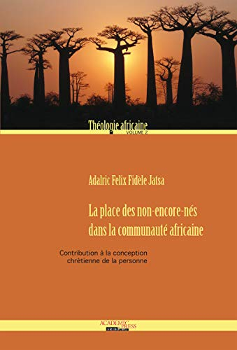 Théologie africaine. Vol. 2. La place des non-encore-nés dans la communauté africaine : contribution