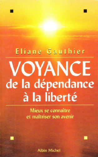 Voyance, de la dépendance à la liberté : mieux se connaître et maîtriser son avenir