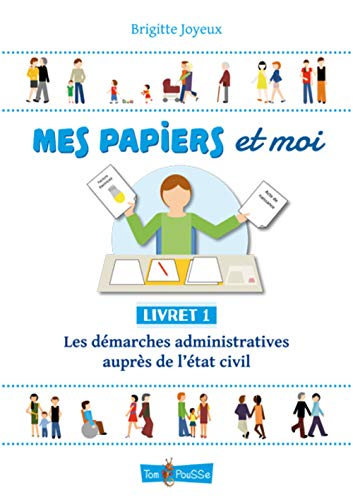 Mes papiers et moi. Vol. 1. Les démarches administratives auprès de l'état civil