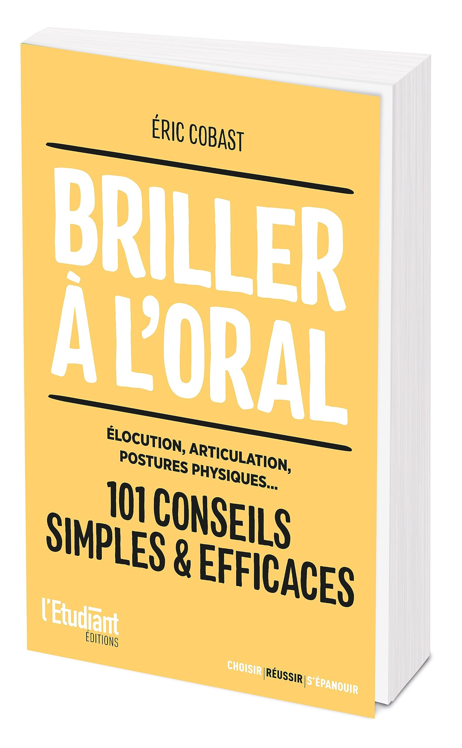 Briller à l'oral : élocution, articulation, postures physiques... : 101 conseils simples & efficaces