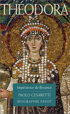 Théodora : impératrice de Byzance