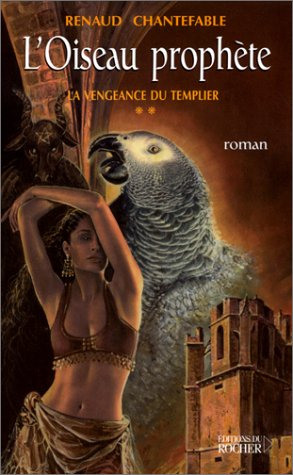 La vengeance du templier. Vol. 2. L'oiseau prophète