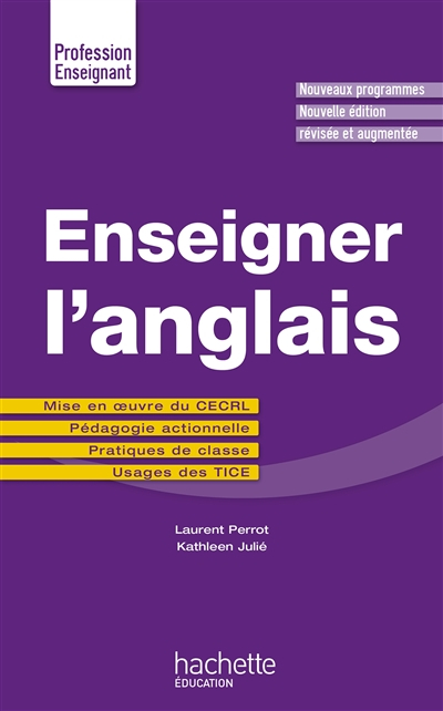 Enseigner l'anglais : mise en oeuvre du CECRL, pédagogie actionnelle, pratiques de classe, usages de