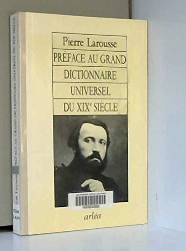 Préface au Grand Dictionnaire du XIXe siècle