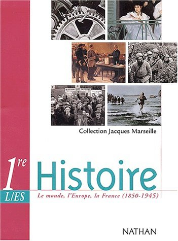 Histoire 1re L, ES : le monde, l'Europe, la France (1850-1945) : programme 2002