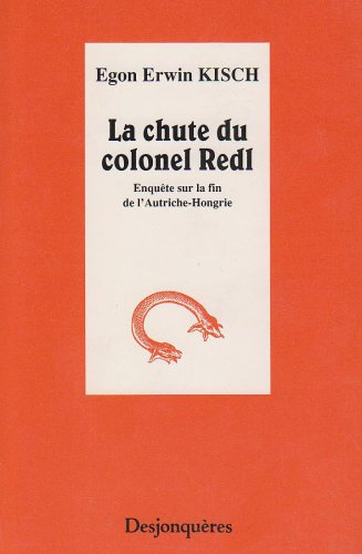 La Chute du colonel Redl : enquête sur la fin de l'Autriche-Hongrie