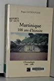 Martinique,100 d'histoire
