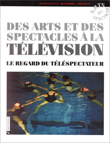 Des arts et des spectacles à la télévision : le regard du téléspectateur : études
