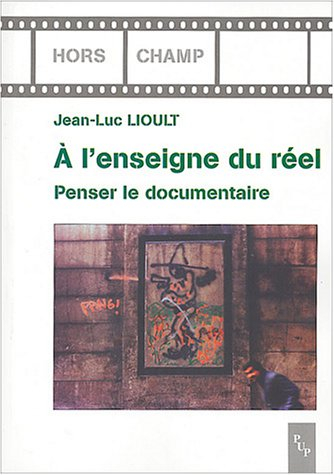 A l'enseigne du réel : penser le documentaire