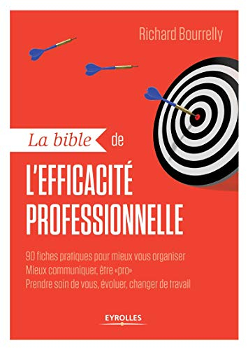 La bible de l'efficacité professionnelle : le livre qui vaut des dizaines de formations